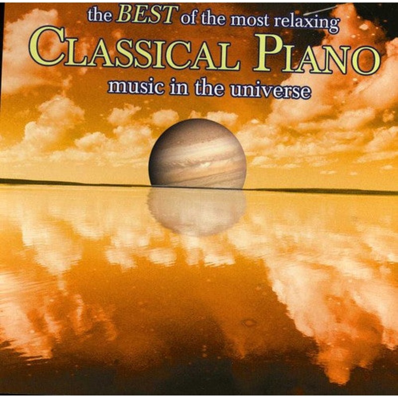 Best of the Most Relaxing Piano Music in the/ Var - The Best Of The Most Relaxing Piano Music In The Universe