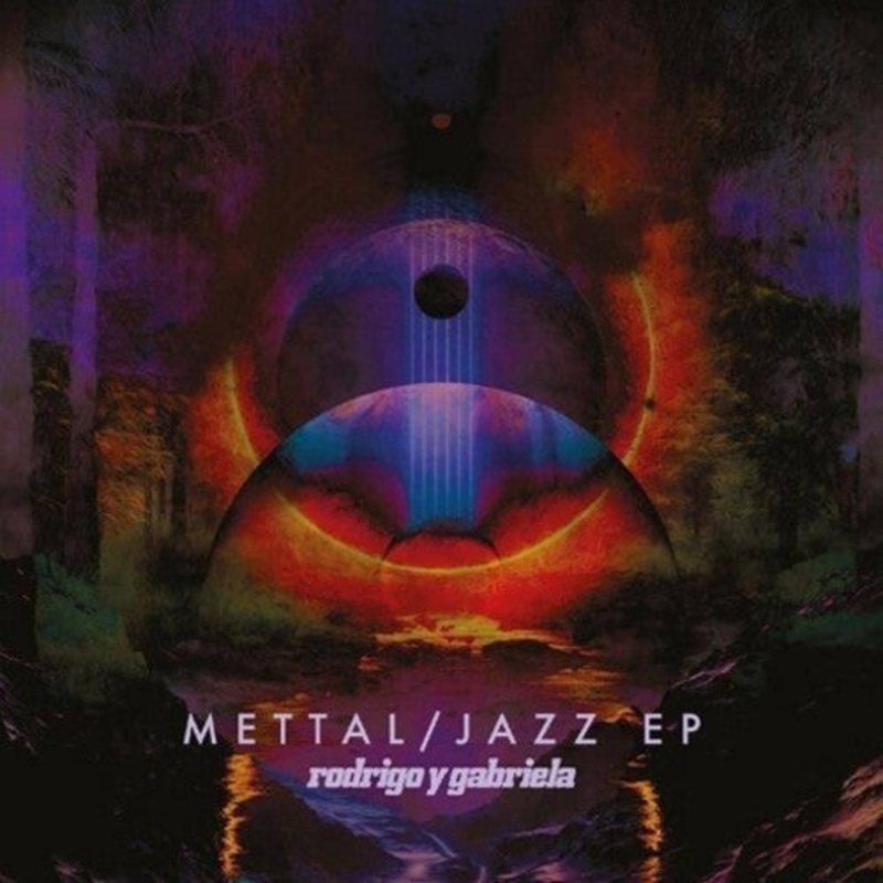 Rodrigo Y Gabriela - Mettal / Jazz EPs