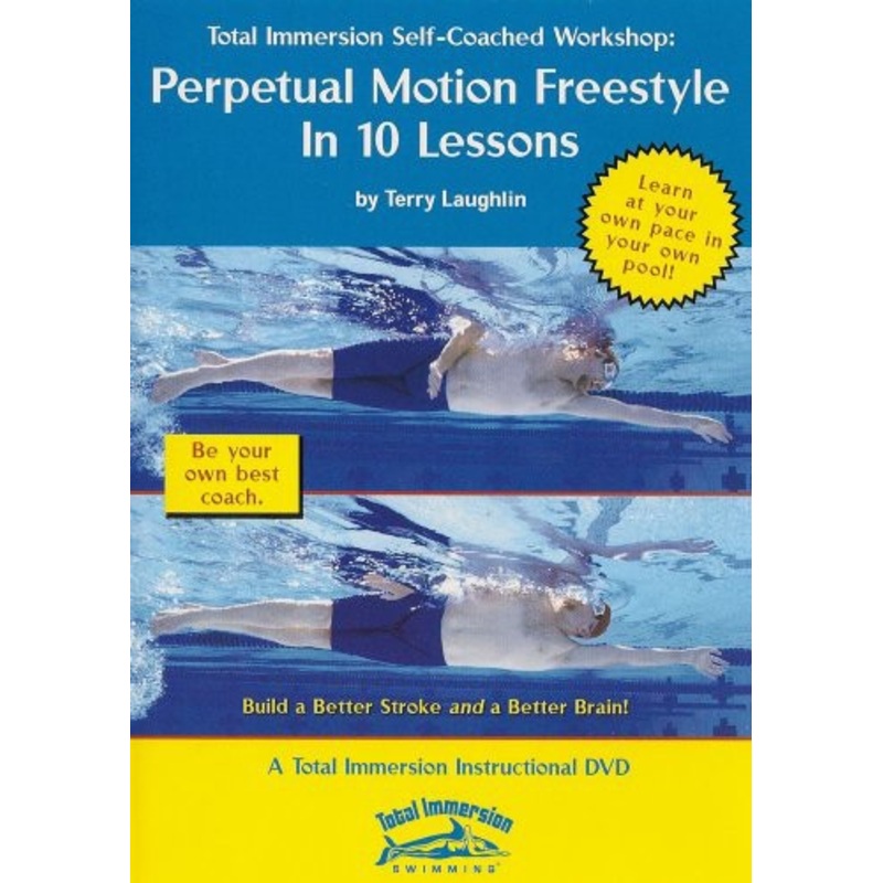 Total Immersion Swimming: Perpetual Motion Freestyle in 10 Lessons