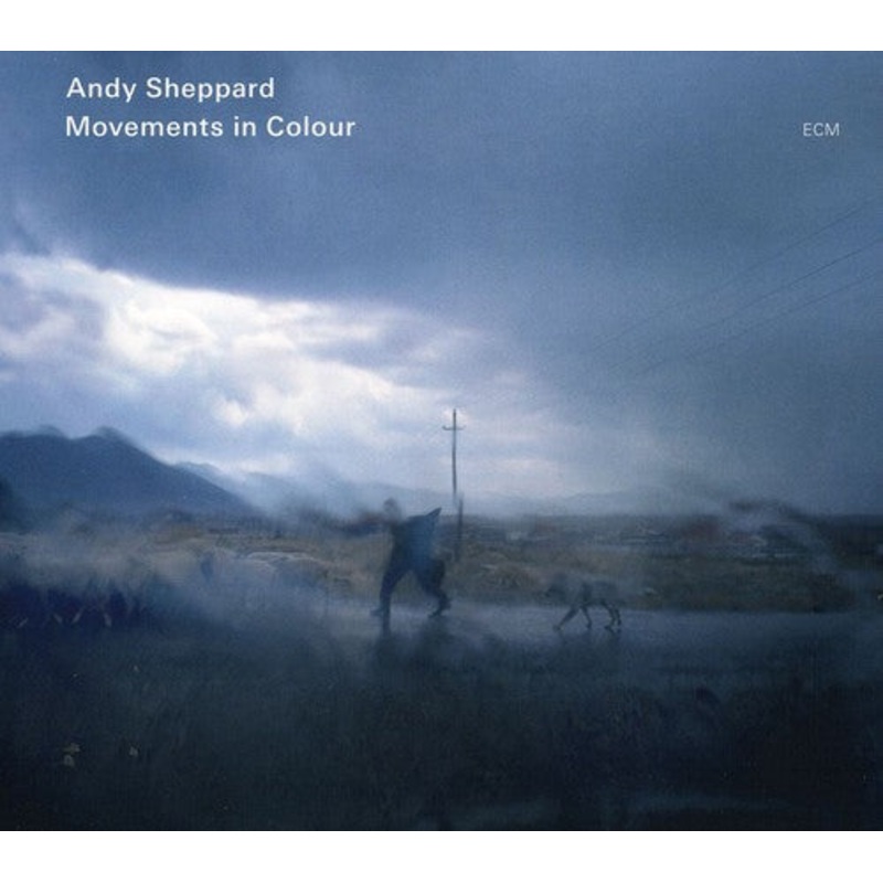 Andy Sheppard - Movements In Colour