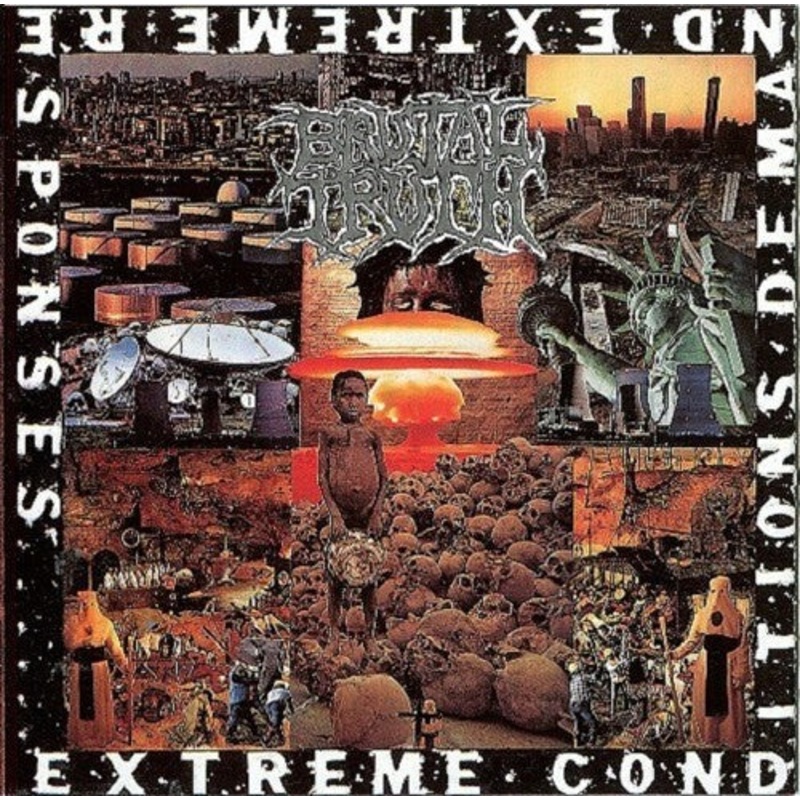 Brutal Truth - Extreme Conditions Demand Extreme Responses
