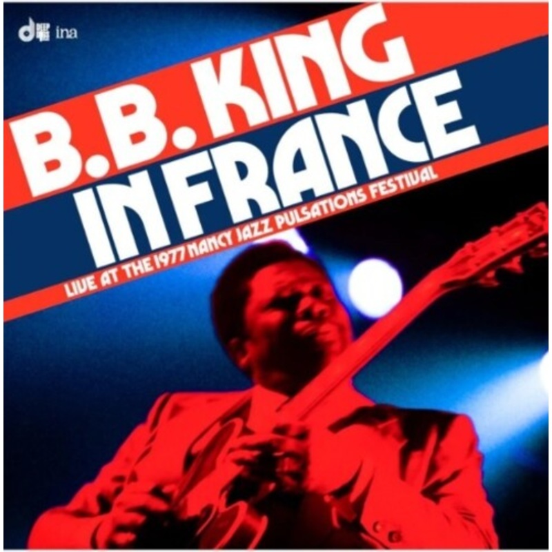 B.B. King - In France: Live at the 1977 Nancy Jazz Pulsations Festival