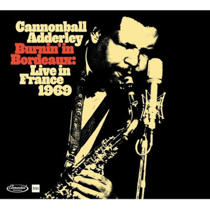 Cannonball Adderley - Burnin' In Bordeaux: Live In France 1969