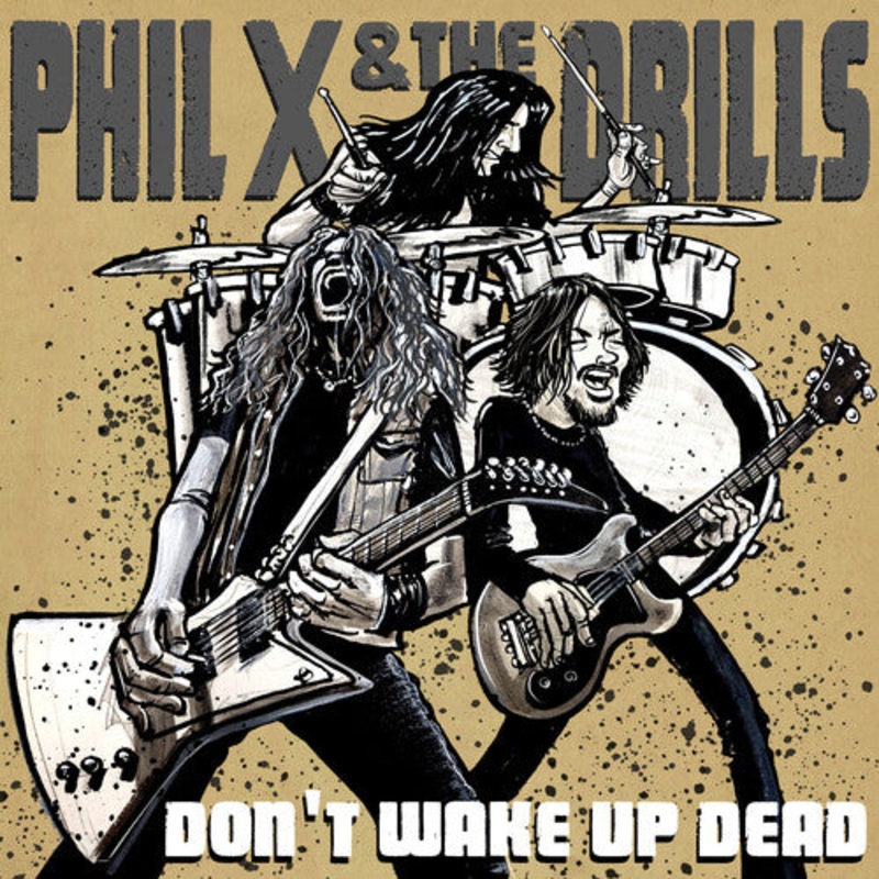 Phil X & the Drills - Pow Right In The Kisser