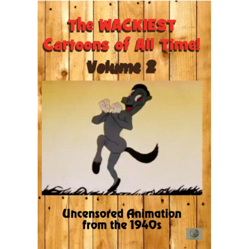 The Wackiest Cartoons of All Time! Volume 2: Uncensored Animation From the 1940s