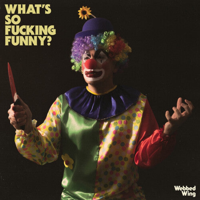 Webbed Wing - What's So Fucking Funny? - Yellow