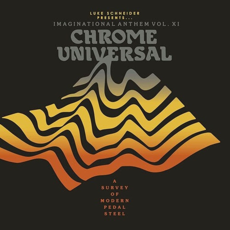 Luke Schneider Presents Imaginational Anthem Xi - Luke Schneider Presents Imaginational Anthem Vol. XI: Chrome Universal