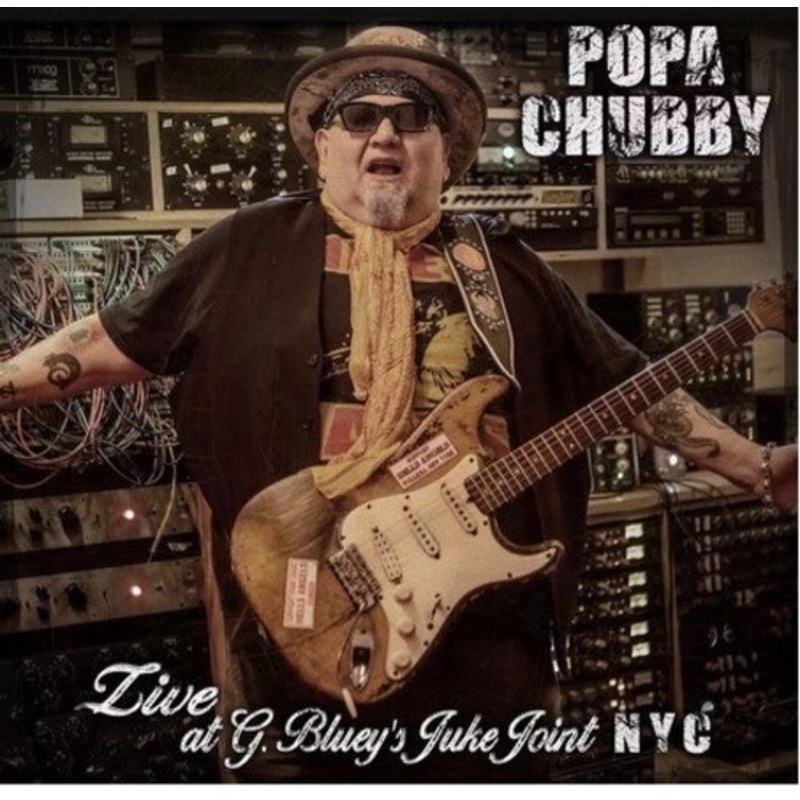 Popa Chubby - Live At G. Bluey's Juke Joint N.Y.C.